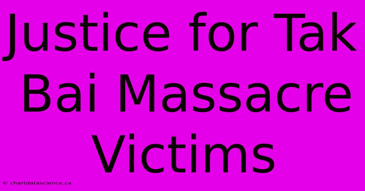 Justice For Tak Bai Massacre Victims