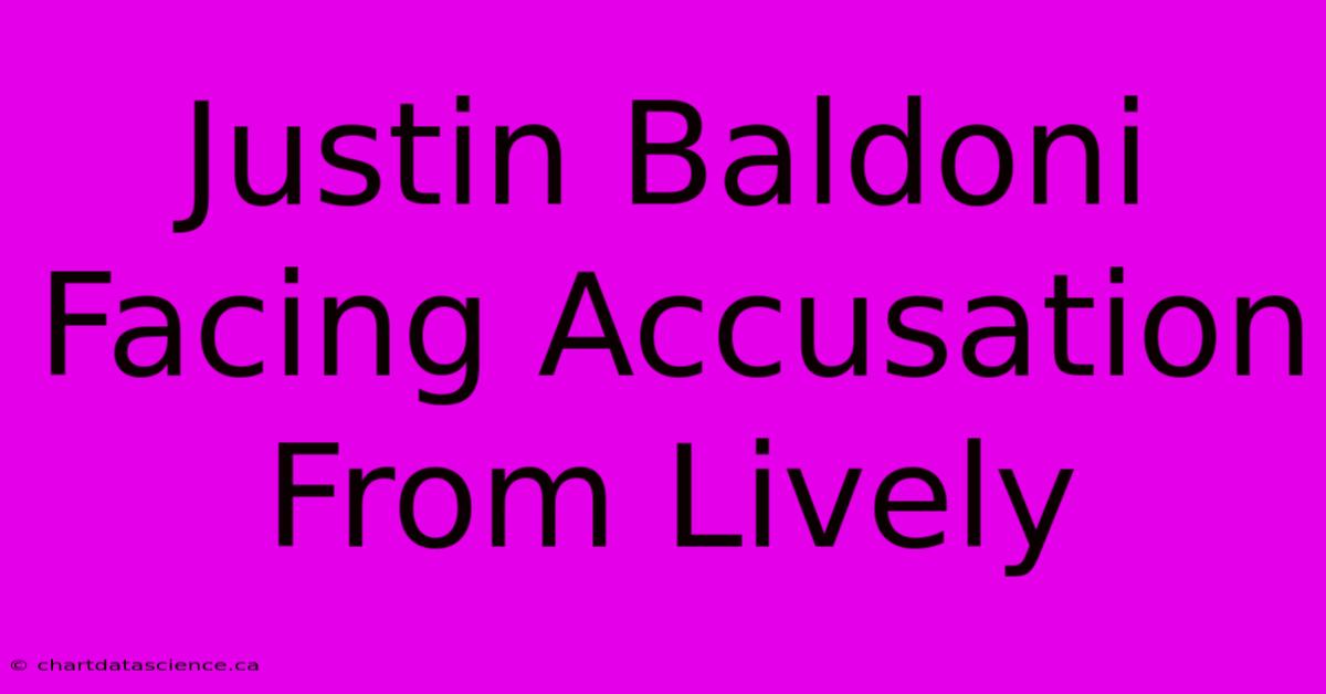 Justin Baldoni Facing Accusation From Lively