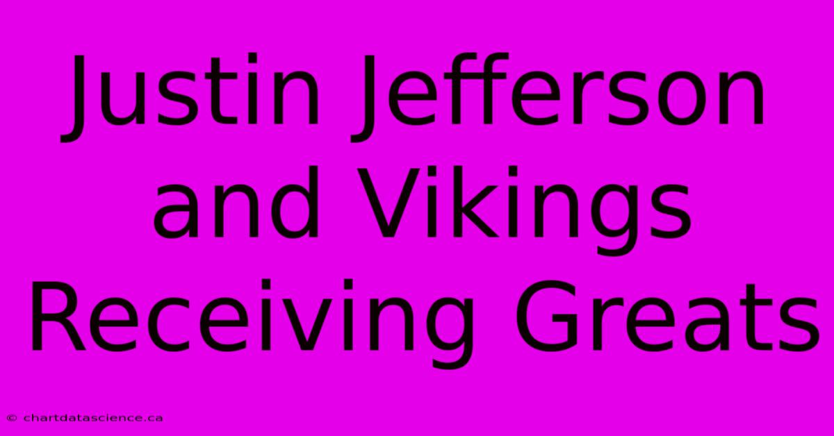 Justin Jefferson And Vikings Receiving Greats