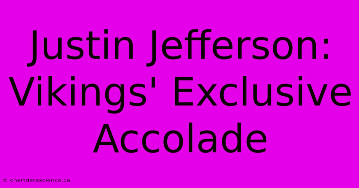 Justin Jefferson: Vikings' Exclusive Accolade