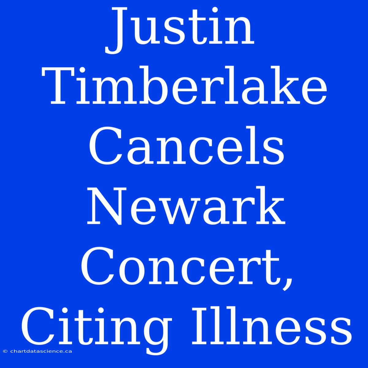 Justin Timberlake Cancels Newark Concert, Citing Illness