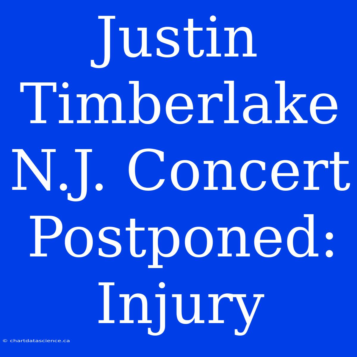 Justin Timberlake N.J. Concert Postponed: Injury