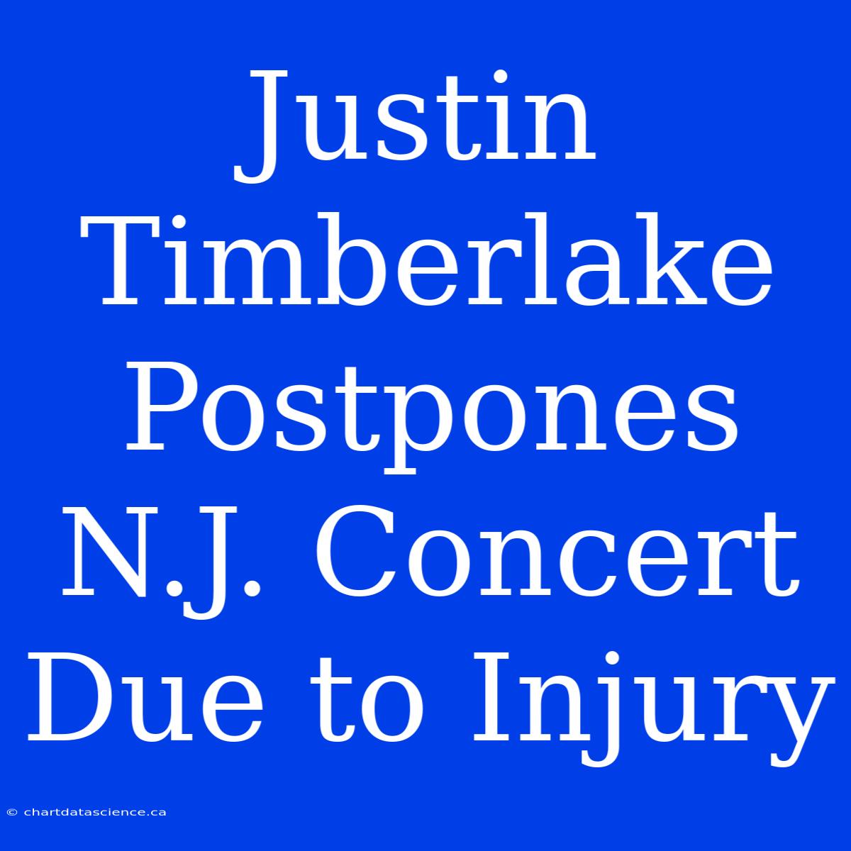 Justin Timberlake Postpones N.J. Concert Due To Injury