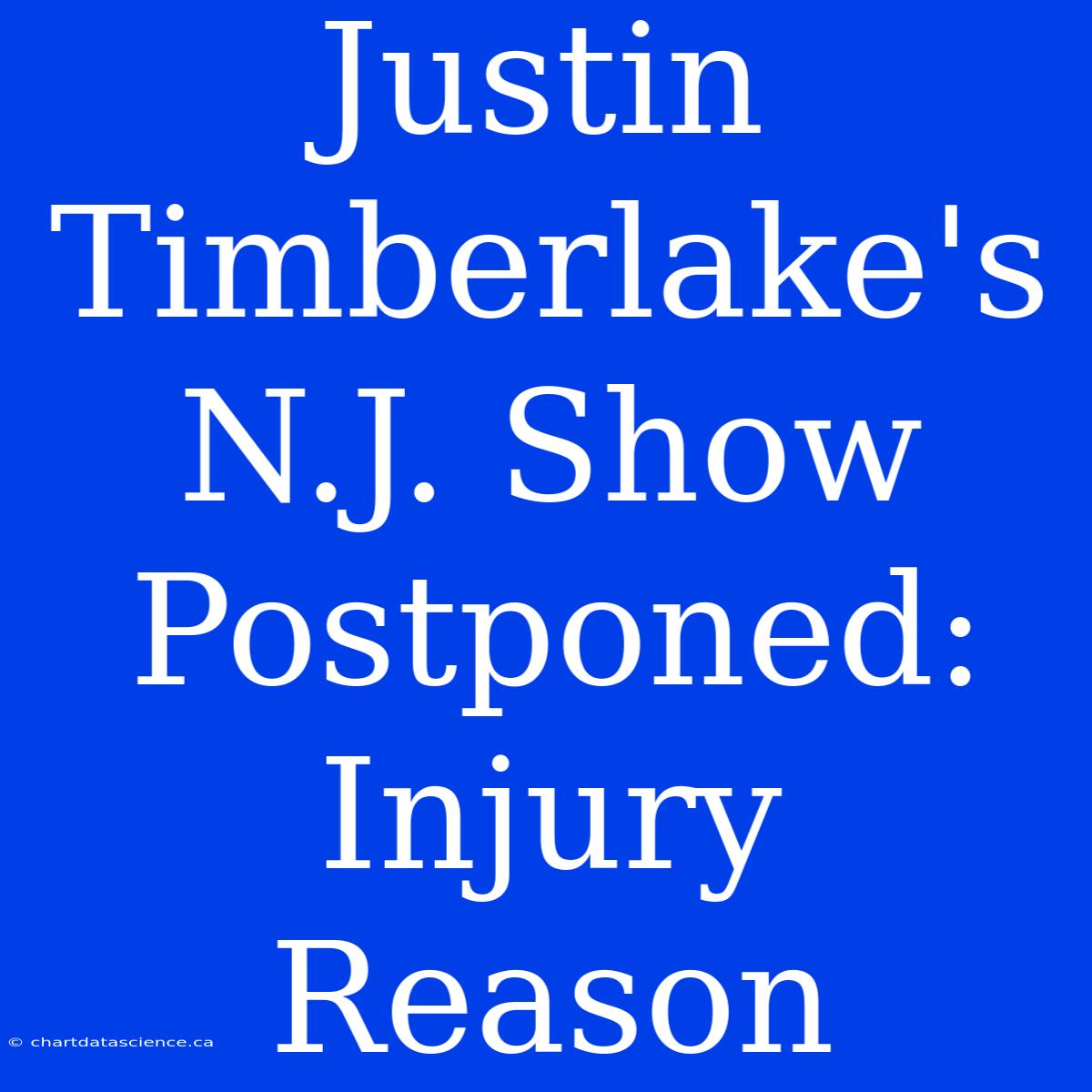 Justin Timberlake's N.J. Show Postponed: Injury Reason