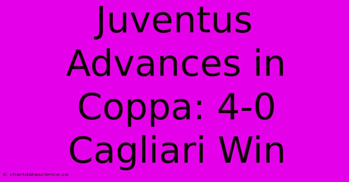 Juventus Advances In Coppa: 4-0 Cagliari Win