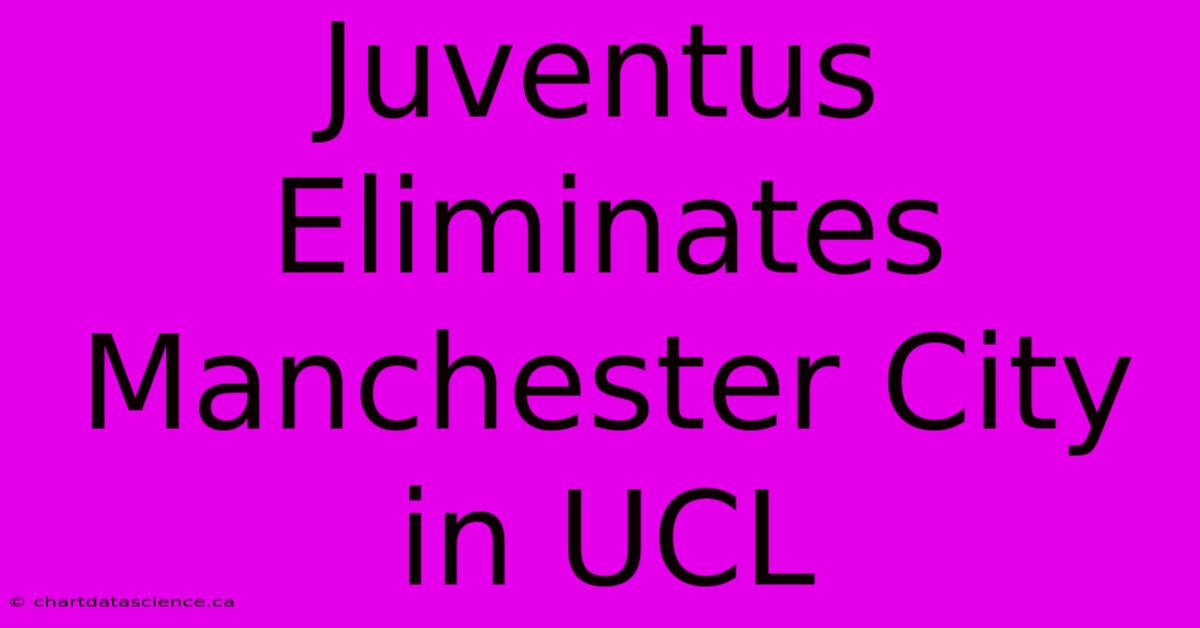 Juventus Eliminates Manchester City In UCL