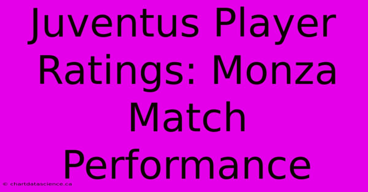 Juventus Player Ratings: Monza Match Performance