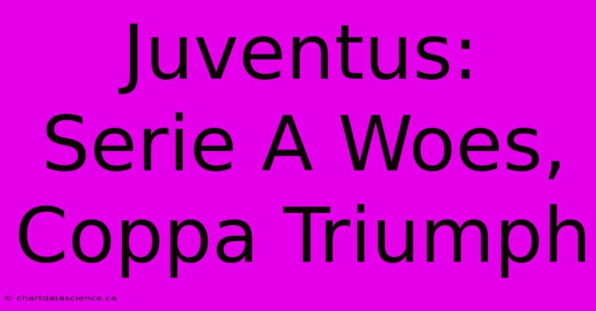 Juventus: Serie A Woes, Coppa Triumph