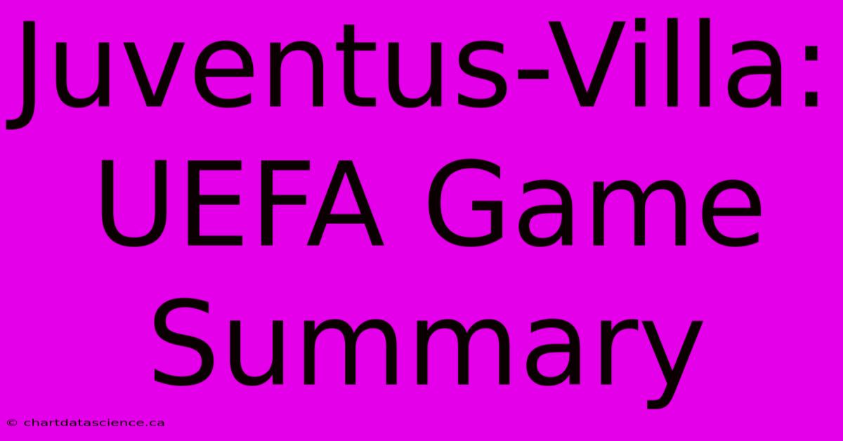 Juventus-Villa: UEFA Game Summary