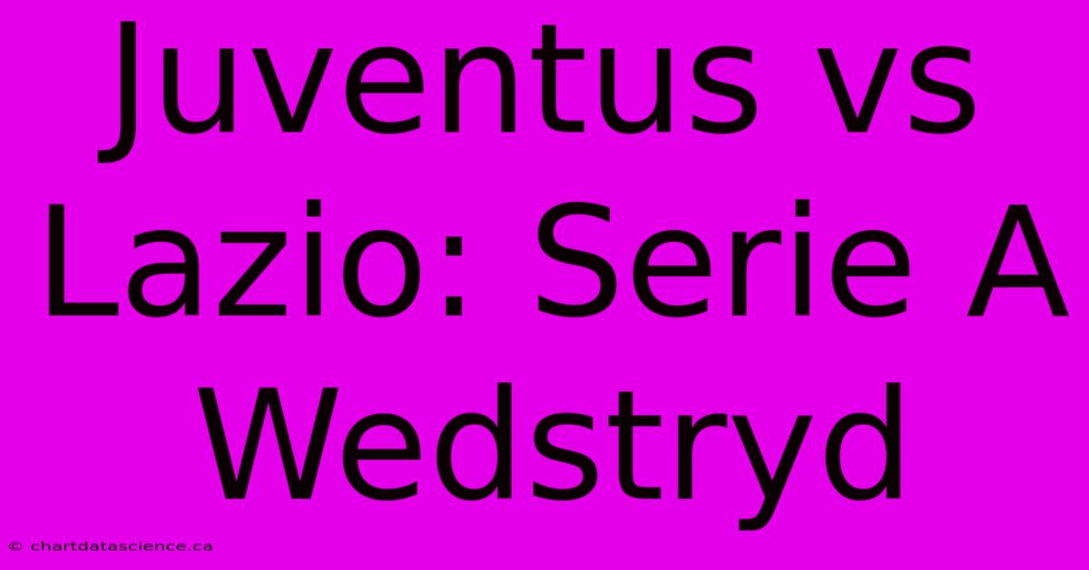 Juventus Vs Lazio: Serie A Wedstryd