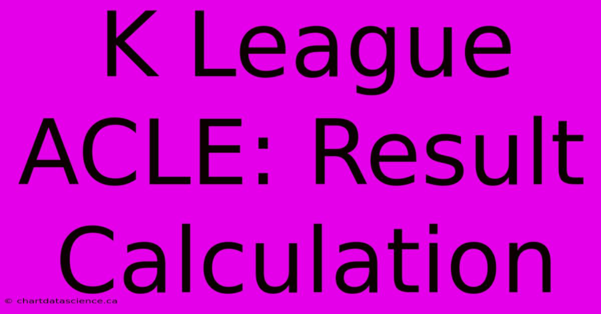 K League ACLE: Result Calculation