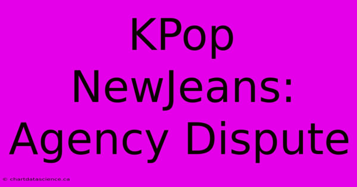 KPop NewJeans: Agency Dispute