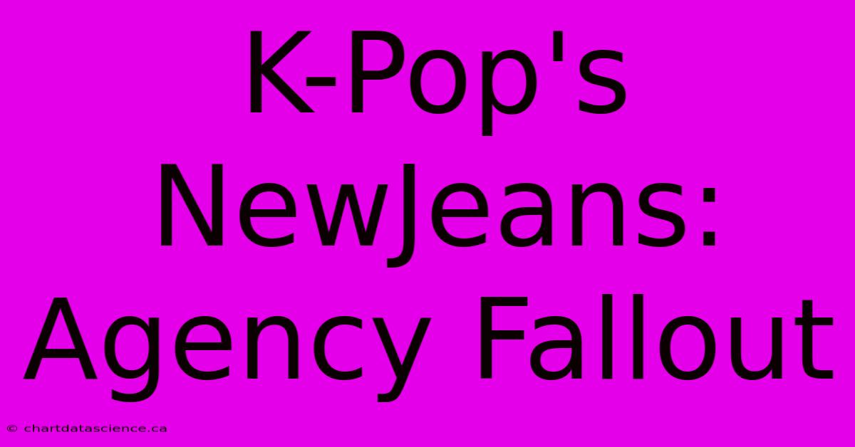 K-Pop's NewJeans: Agency Fallout