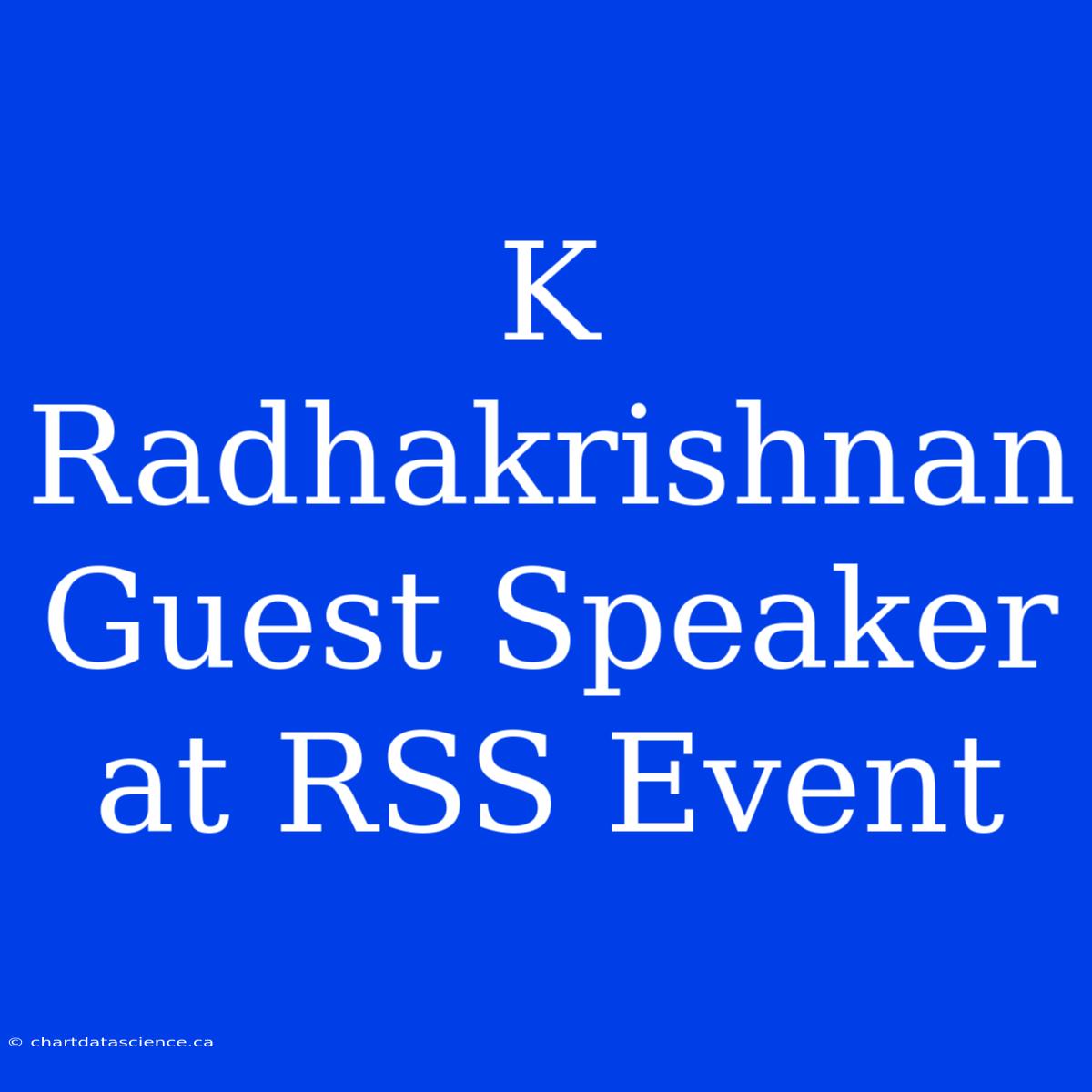 K Radhakrishnan Guest Speaker At RSS Event