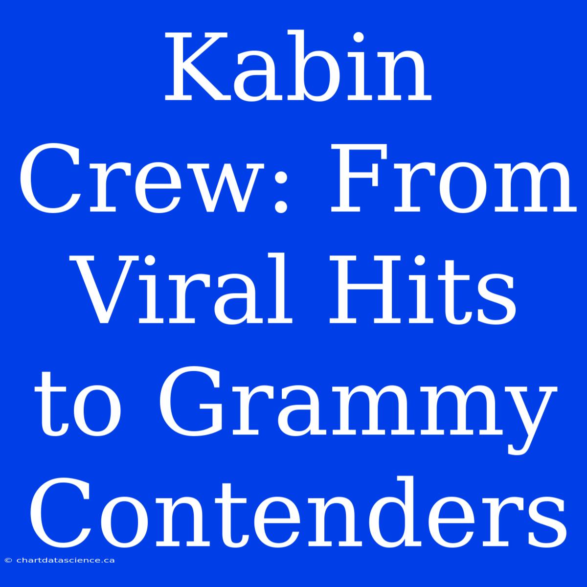 Kabin Crew: From Viral Hits To Grammy Contenders