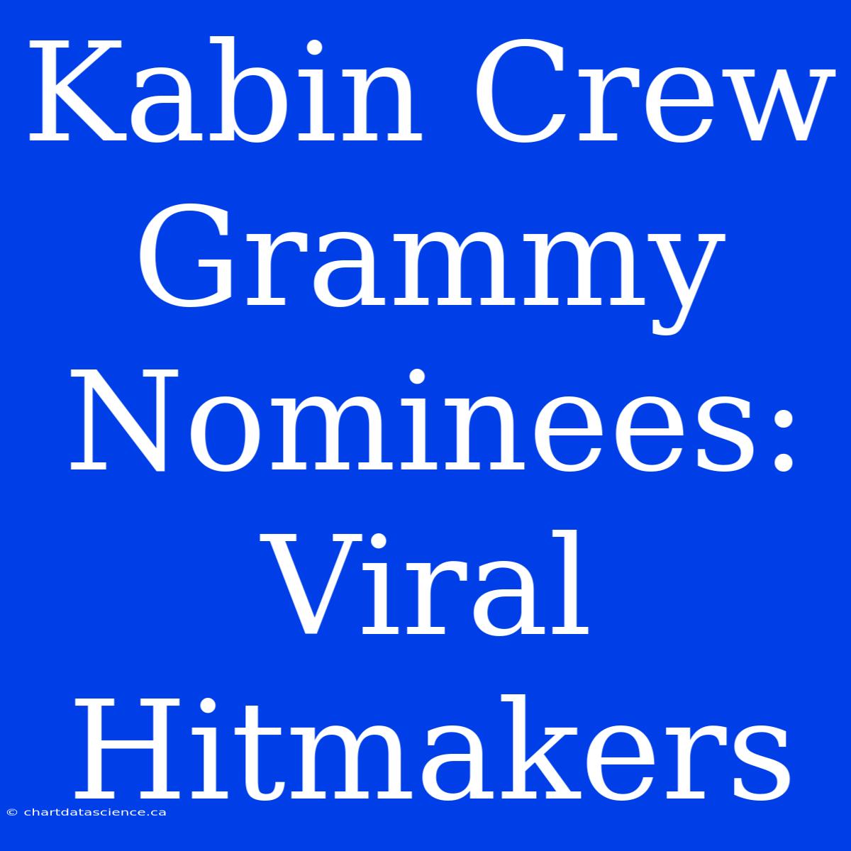 Kabin Crew Grammy Nominees: Viral Hitmakers