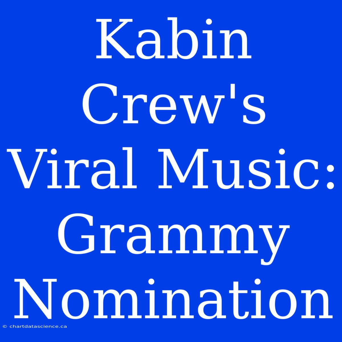 Kabin Crew's Viral Music: Grammy Nomination