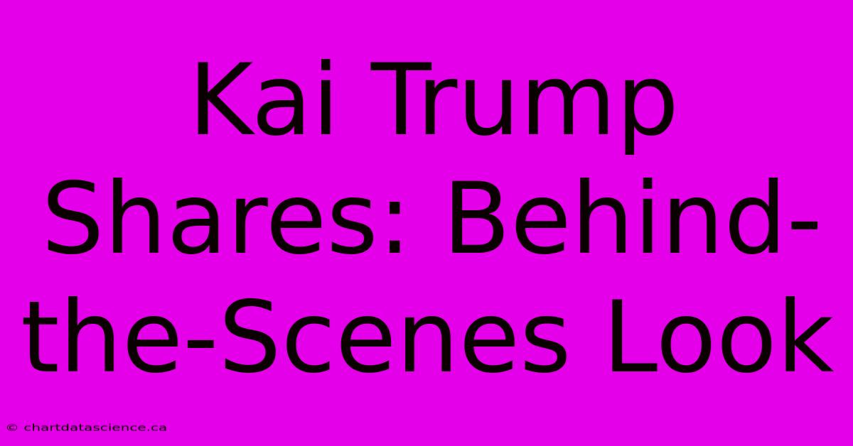 Kai Trump Shares: Behind-the-Scenes Look