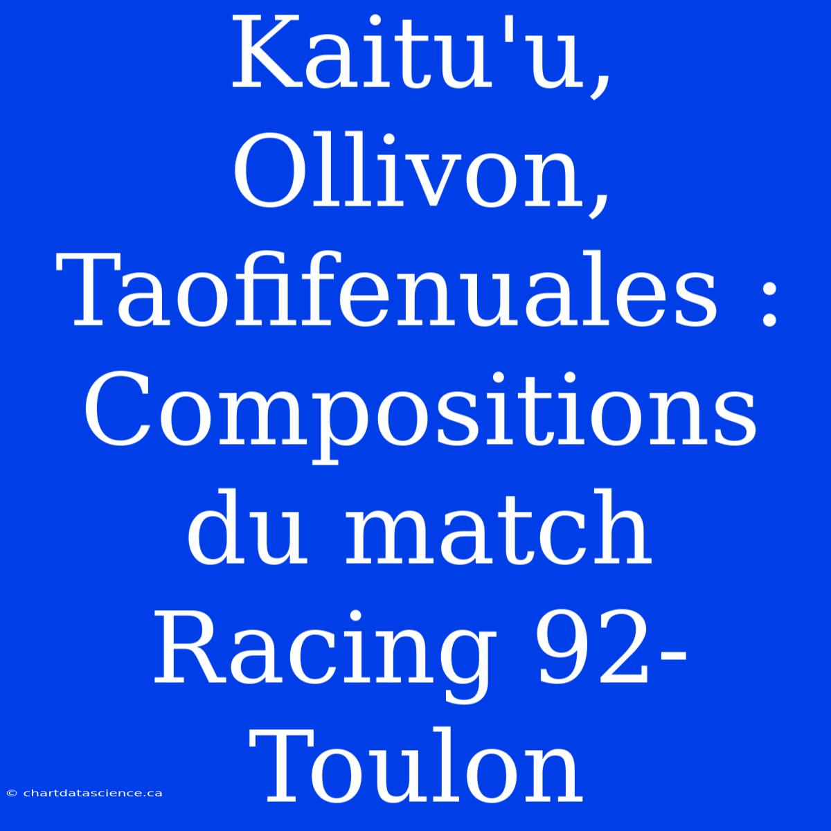 Kaitu'u, Ollivon, Taofifenuales : Compositions Du Match Racing 92-Toulon