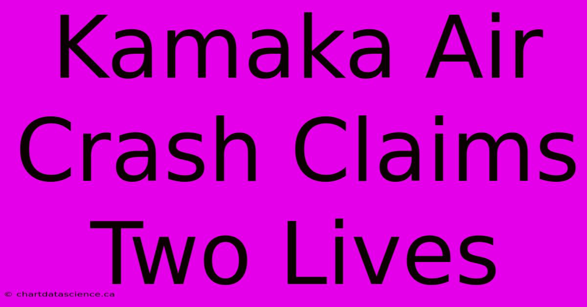 Kamaka Air Crash Claims Two Lives