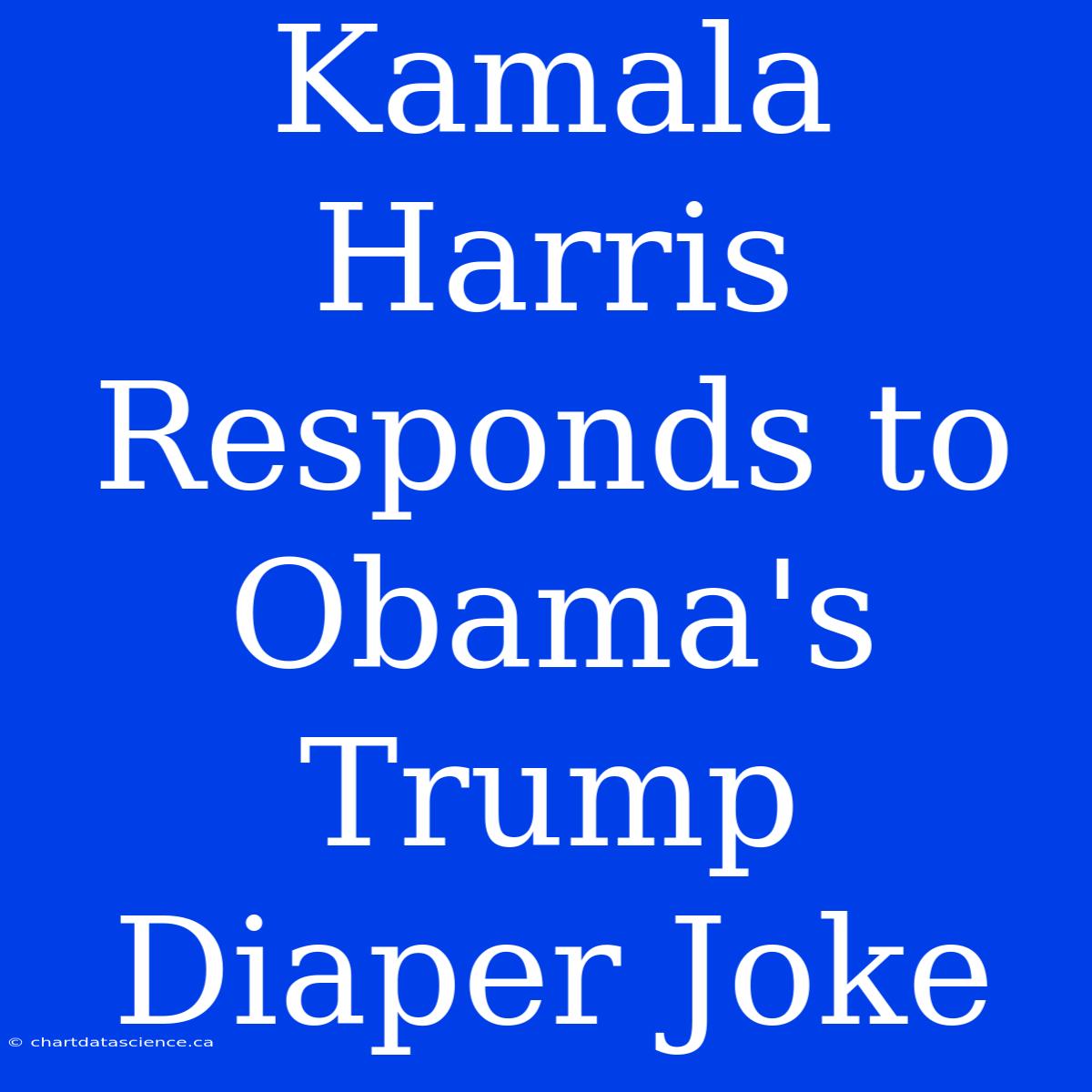 Kamala Harris Responds To Obama's Trump Diaper Joke