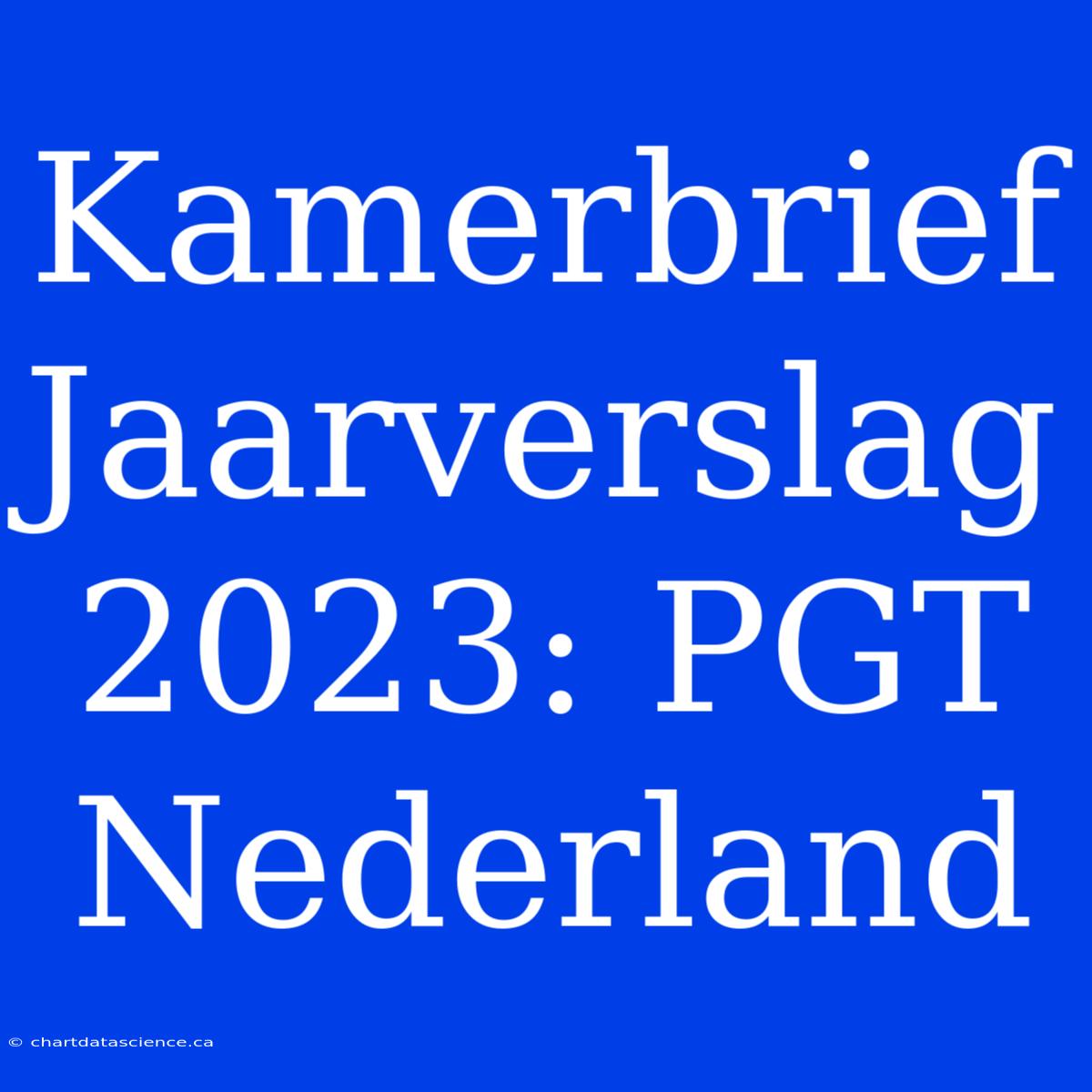 Kamerbrief Jaarverslag 2023: PGT Nederland