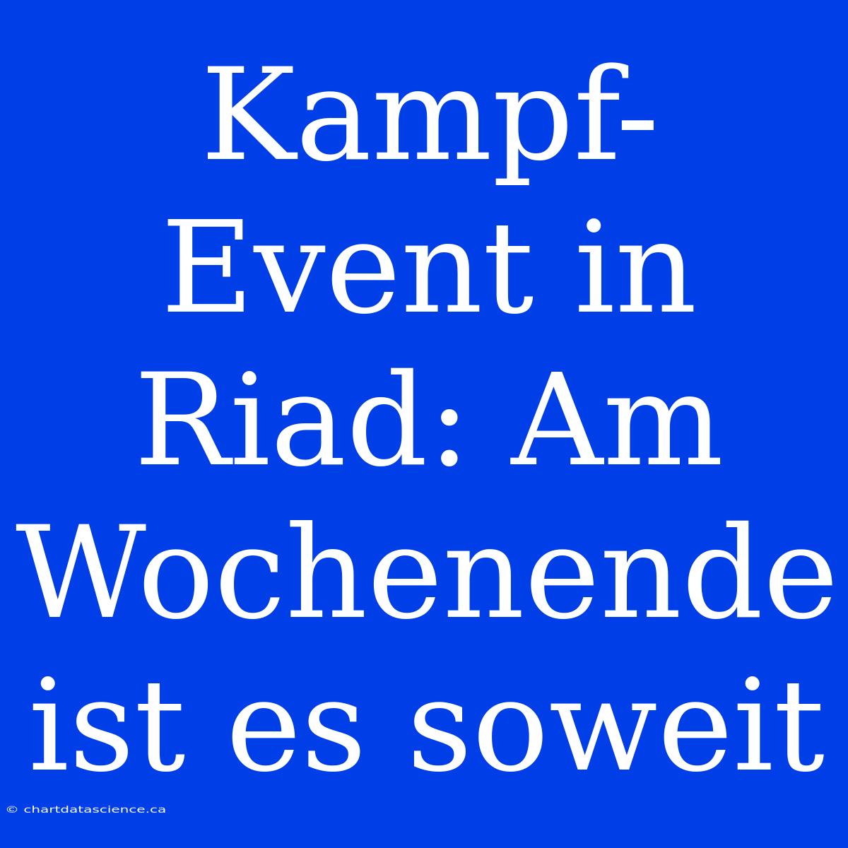 Kampf-Event In Riad: Am Wochenende Ist Es Soweit