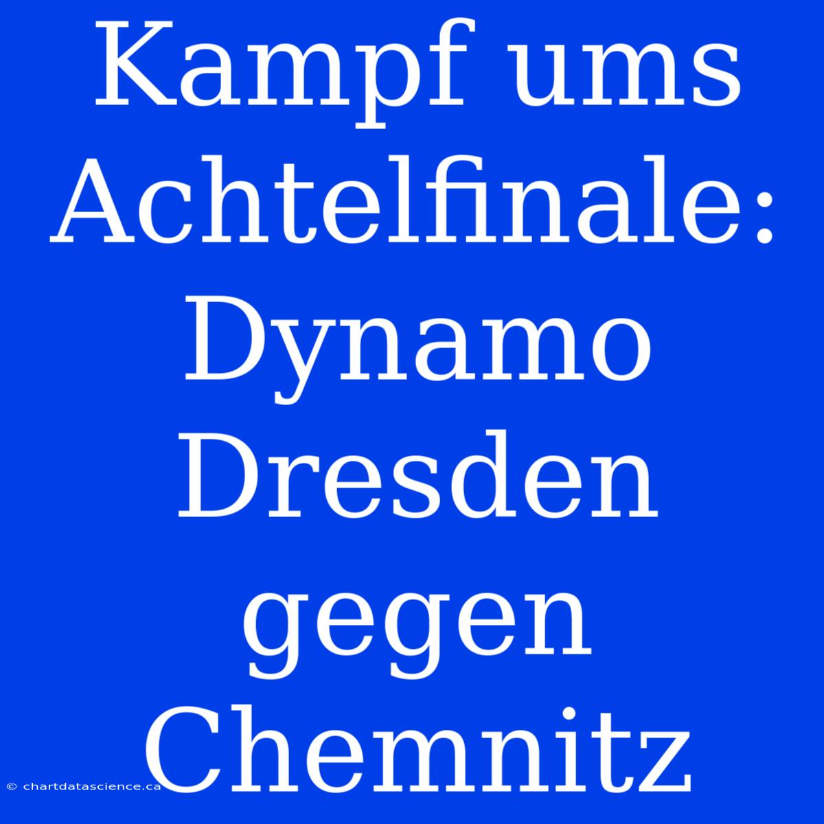 Kampf Ums Achtelfinale: Dynamo Dresden Gegen Chemnitz