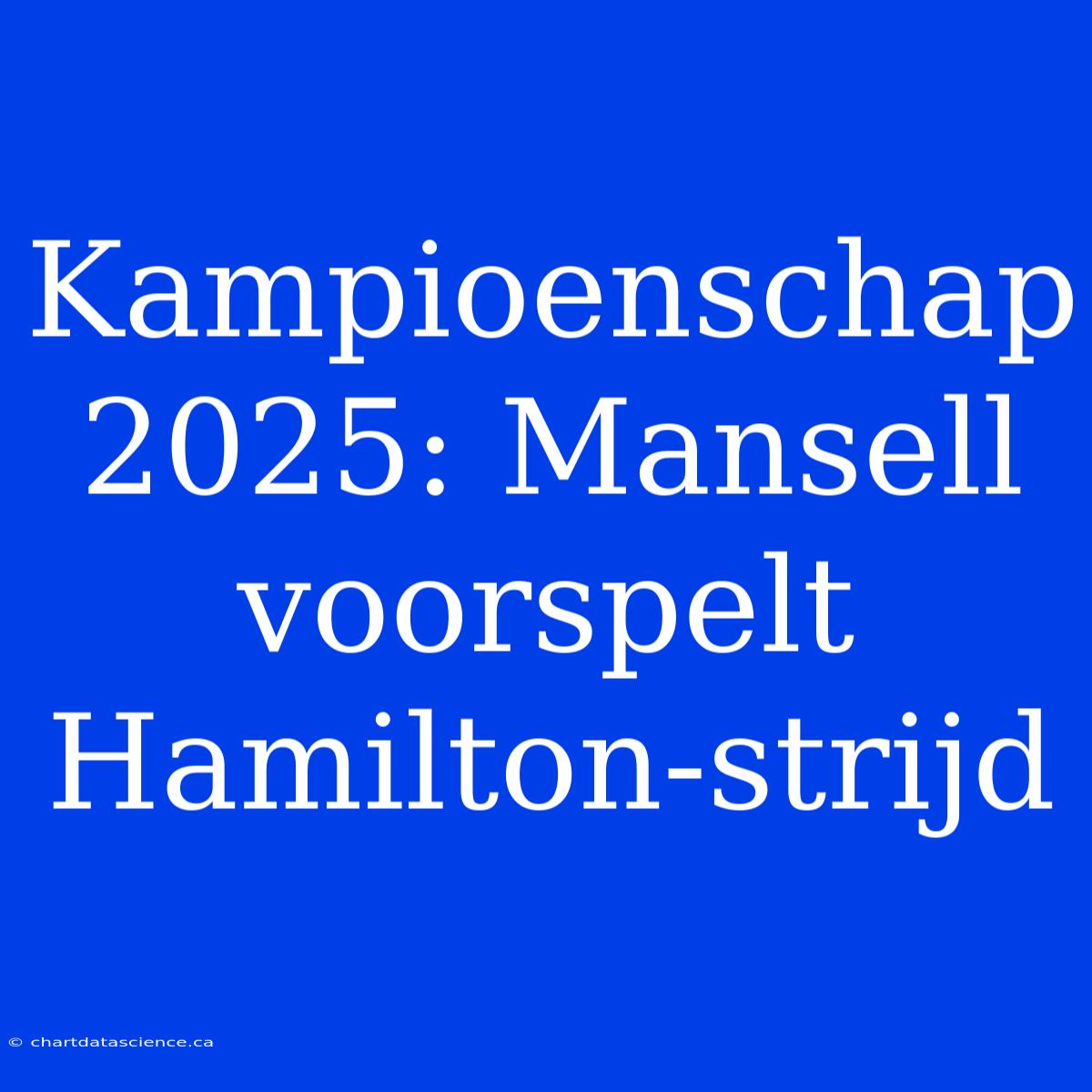 Kampioenschap 2025: Mansell Voorspelt Hamilton-strijd