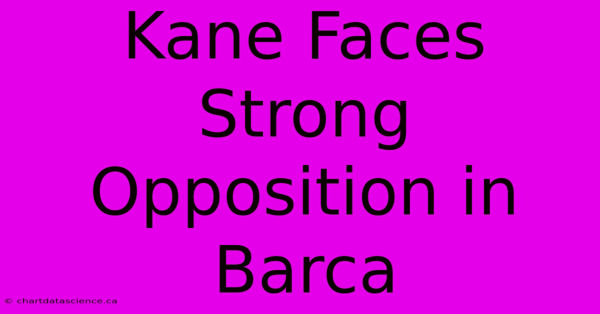 Kane Faces Strong Opposition In Barca