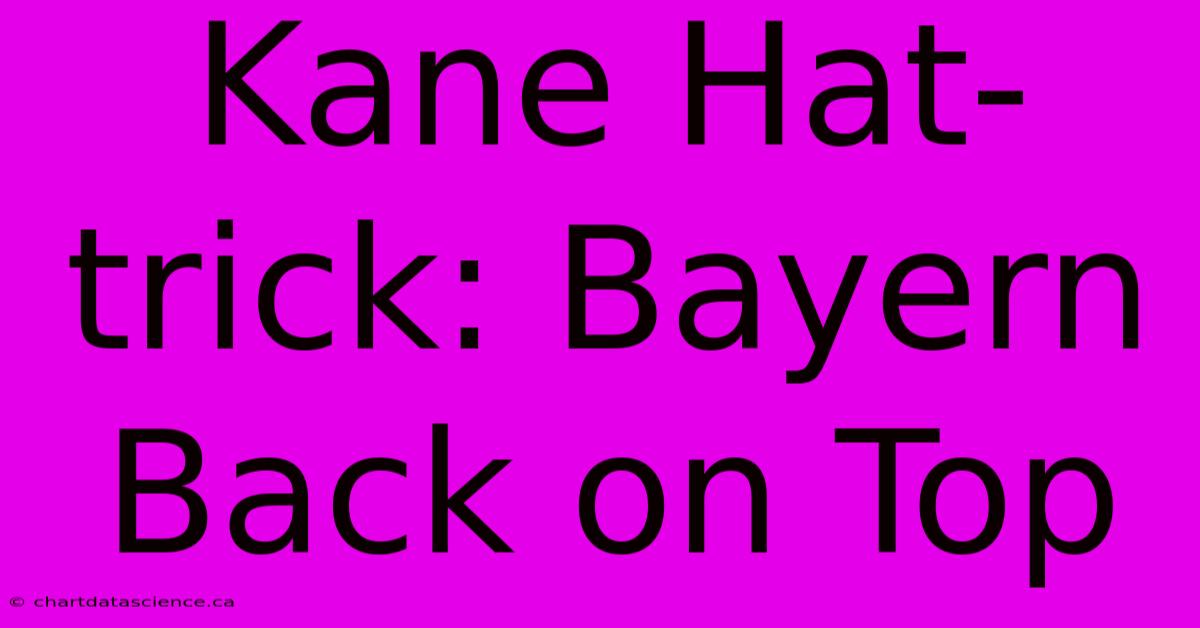 Kane Hat-trick: Bayern Back On Top