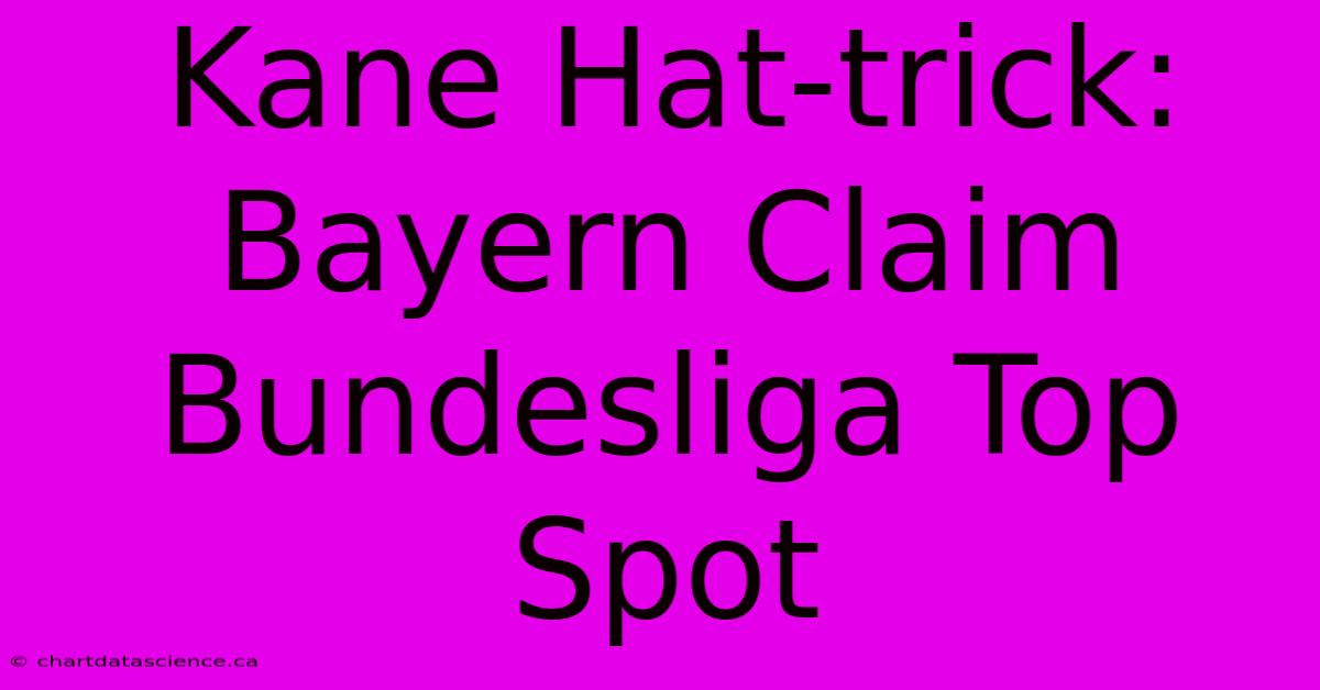 Kane Hat-trick: Bayern Claim Bundesliga Top Spot