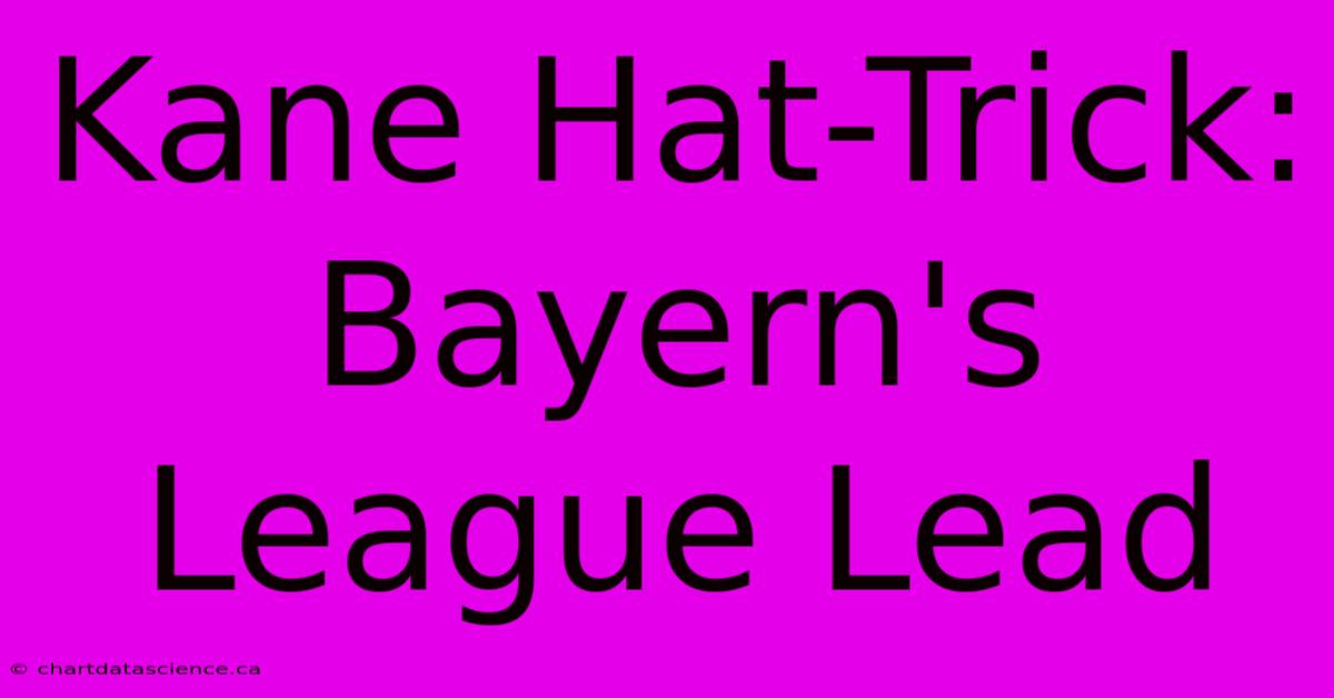 Kane Hat-Trick: Bayern's League Lead