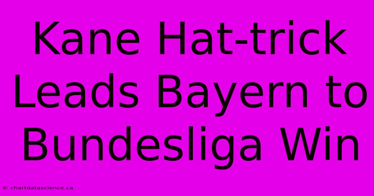 Kane Hat-trick Leads Bayern To Bundesliga Win