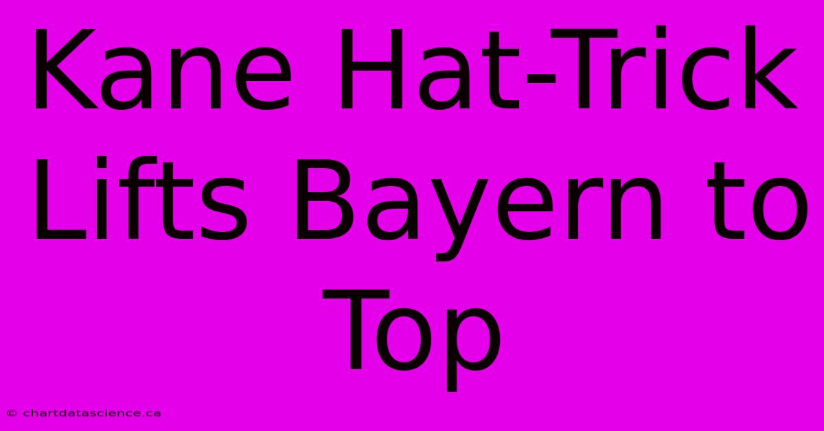 Kane Hat-Trick Lifts Bayern To Top