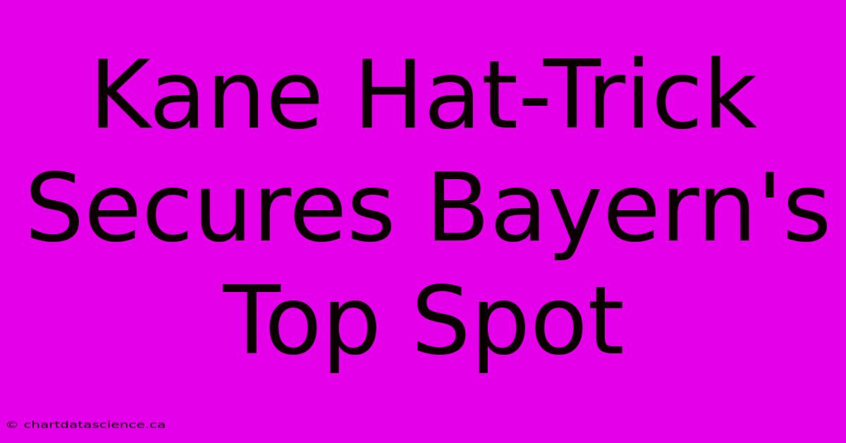 Kane Hat-Trick Secures Bayern's Top Spot 