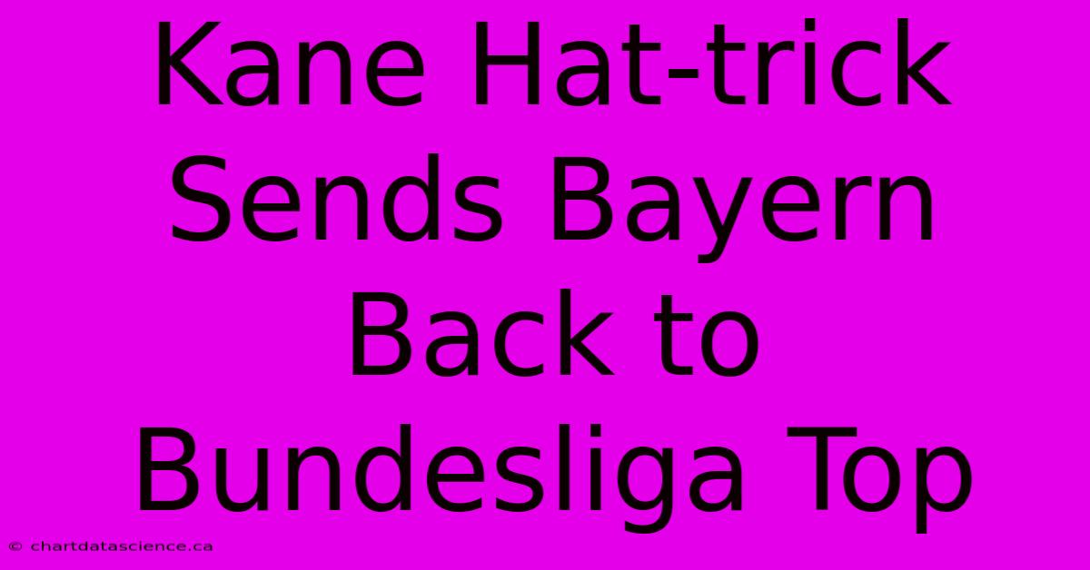 Kane Hat-trick Sends Bayern Back To Bundesliga Top