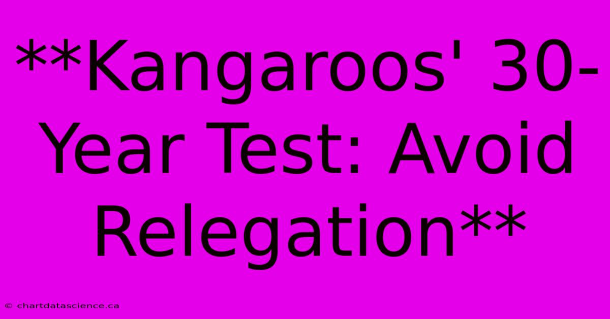 **Kangaroos' 30-Year Test: Avoid Relegation** 