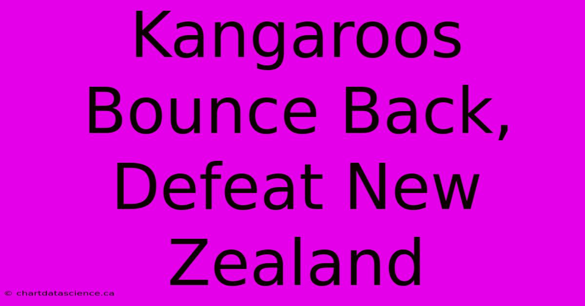 Kangaroos Bounce Back, Defeat New Zealand