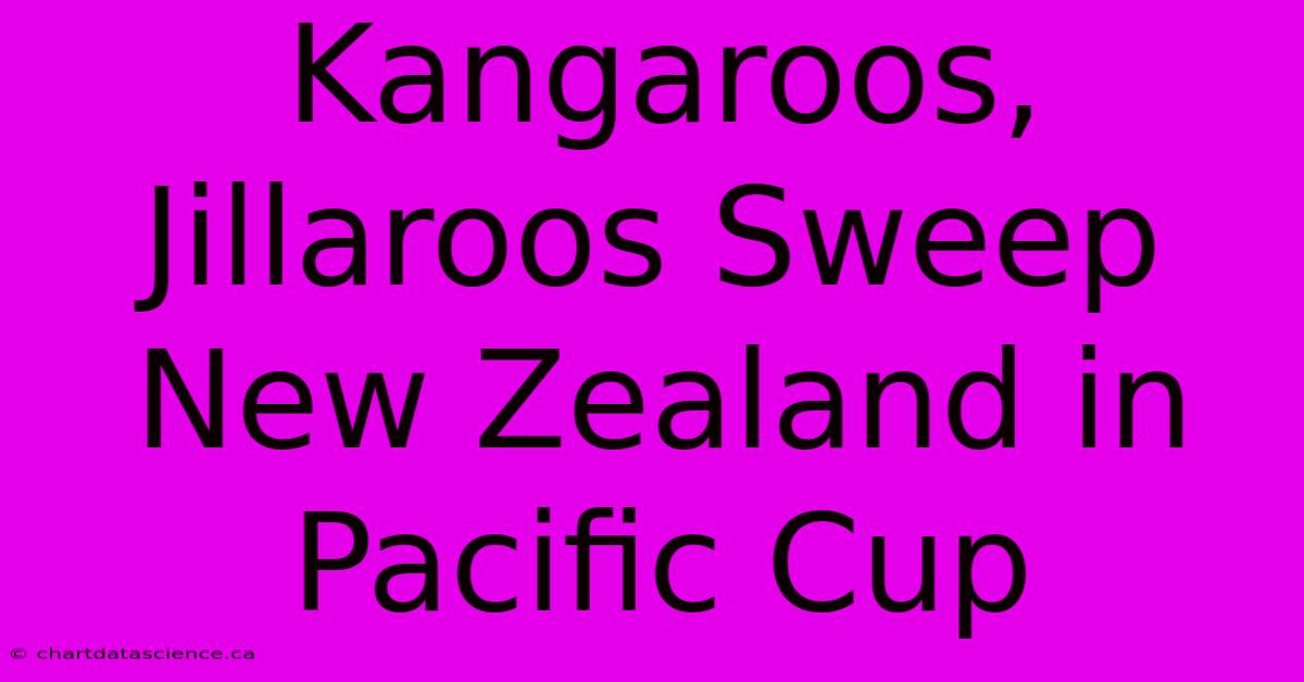 Kangaroos, Jillaroos Sweep New Zealand In Pacific Cup