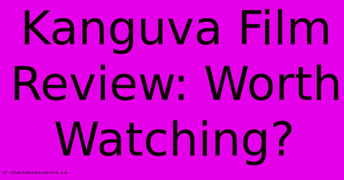 Kanguva Film Review: Worth Watching?