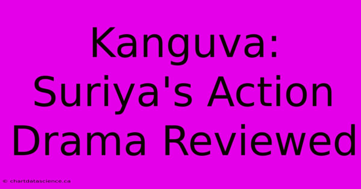 Kanguva:  Suriya's Action Drama Reviewed