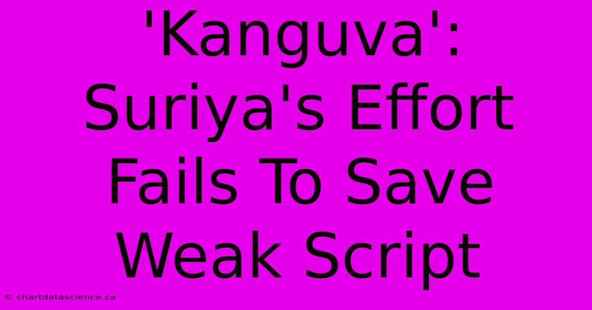 'Kanguva': Suriya's Effort Fails To Save Weak Script 