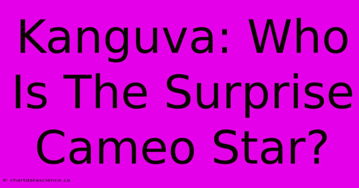 Kanguva: Who Is The Surprise Cameo Star? 