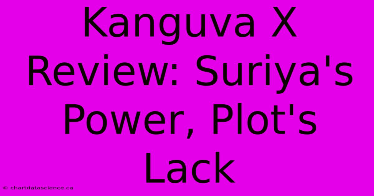 Kanguva X Review: Suriya's Power, Plot's Lack