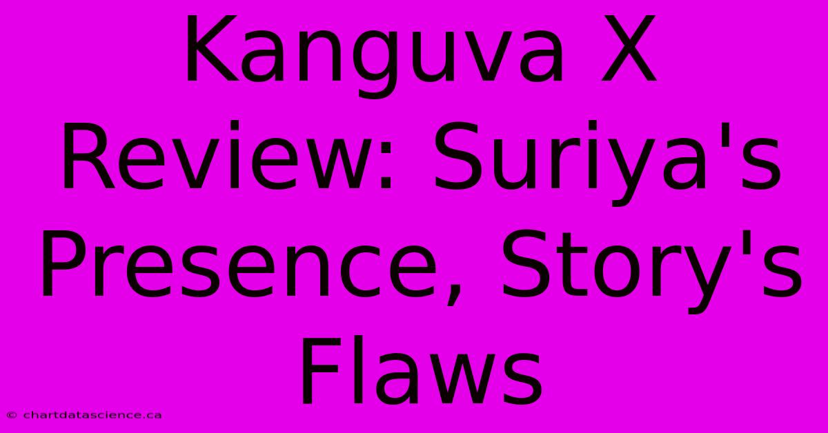 Kanguva X Review: Suriya's Presence, Story's Flaws