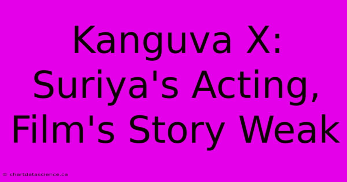 Kanguva X: Suriya's Acting, Film's Story Weak