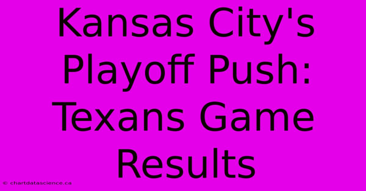 Kansas City's Playoff Push: Texans Game Results