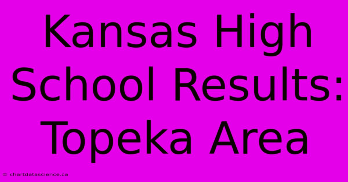 Kansas High School Results: Topeka Area