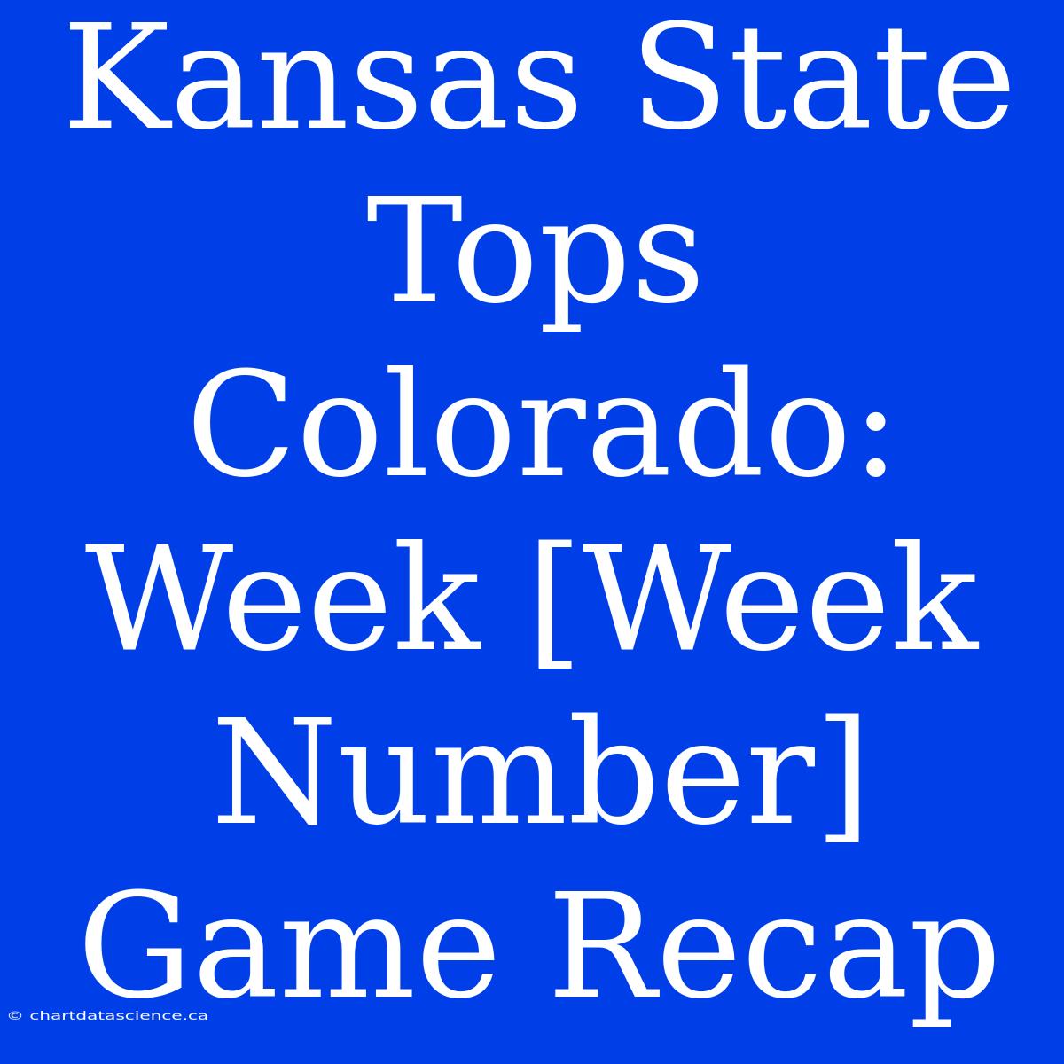 Kansas State Tops Colorado: Week [Week Number] Game Recap